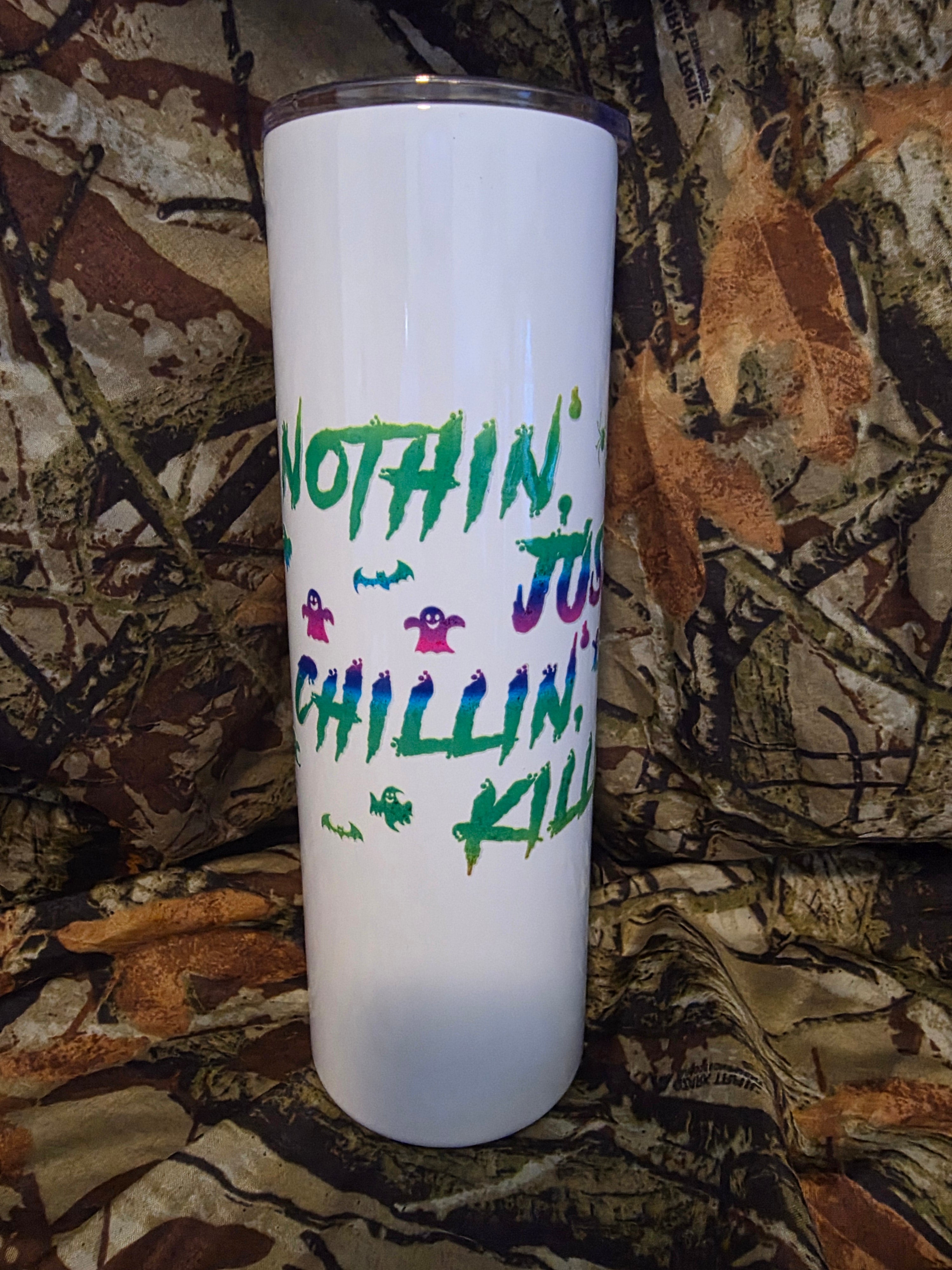 Nothin’ Just Chillin’ Killin’ 30oz Horror Skinny Tumbler