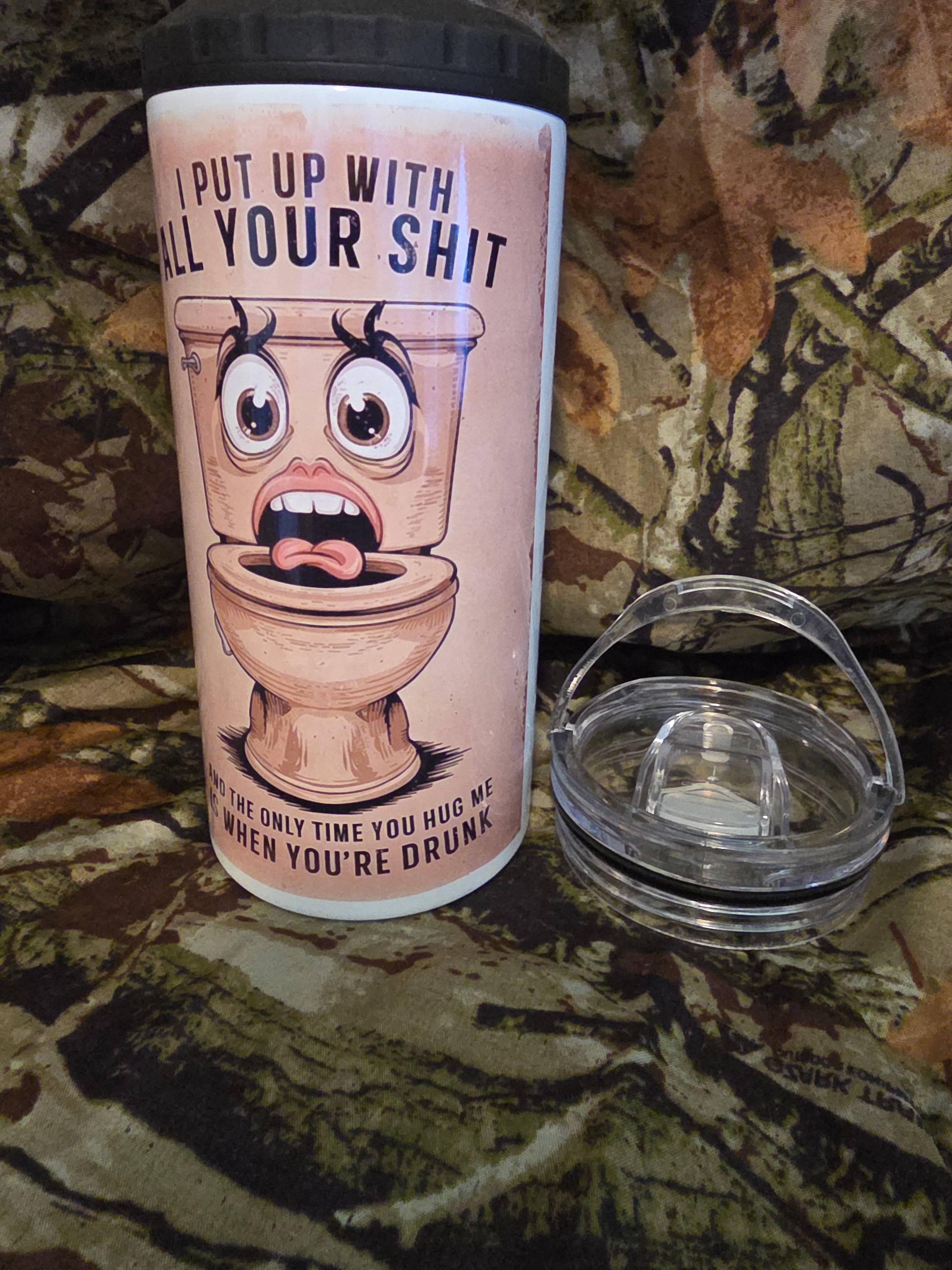 I Put Up With All Your Shit Funny Toilet 16 oz Cozy Style Tumbler with Lid Straw & Bottle Opener