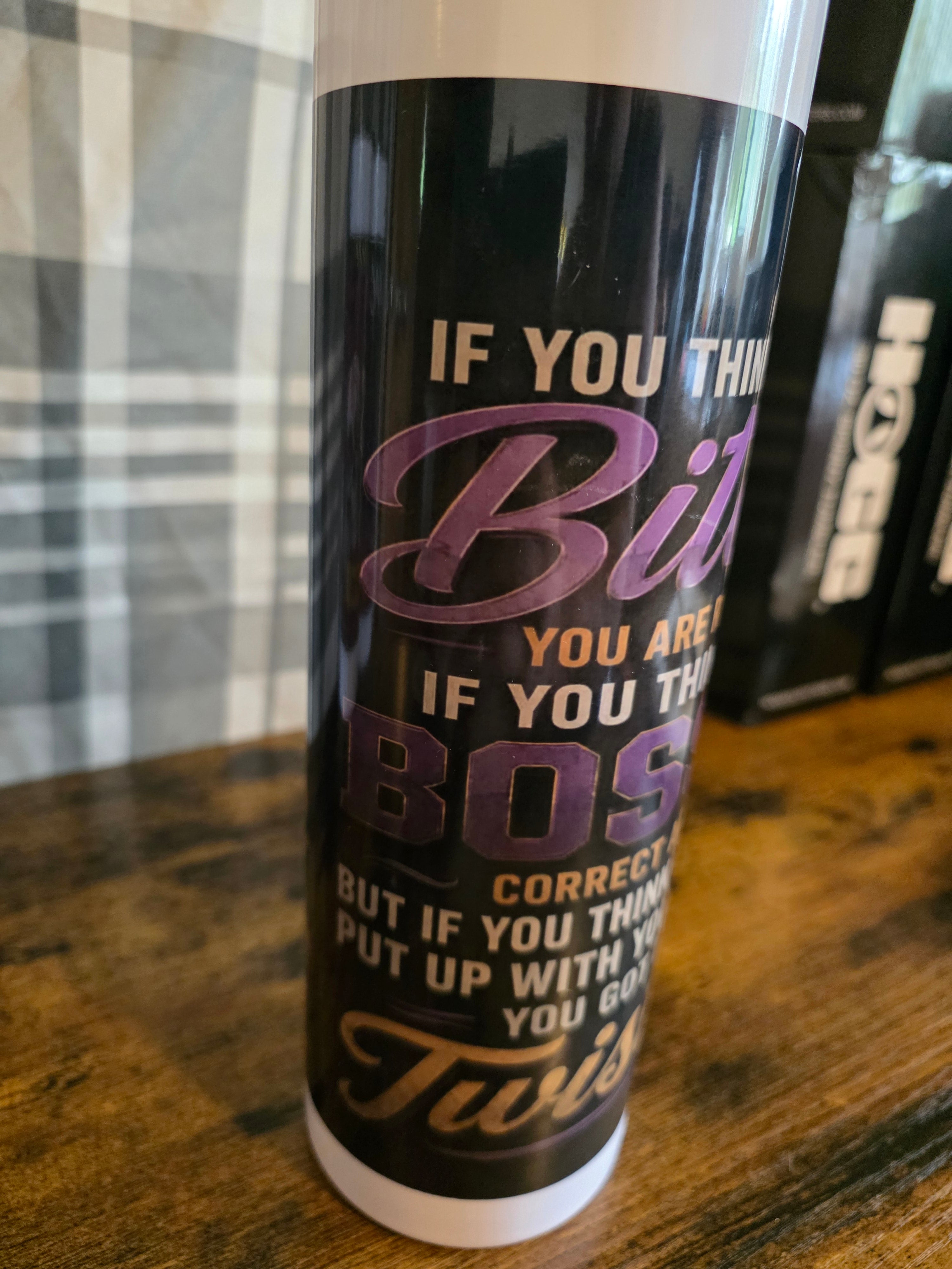 If You Think I'm Bossy... Think Again Funny 30 oz Skinny Tumbler
