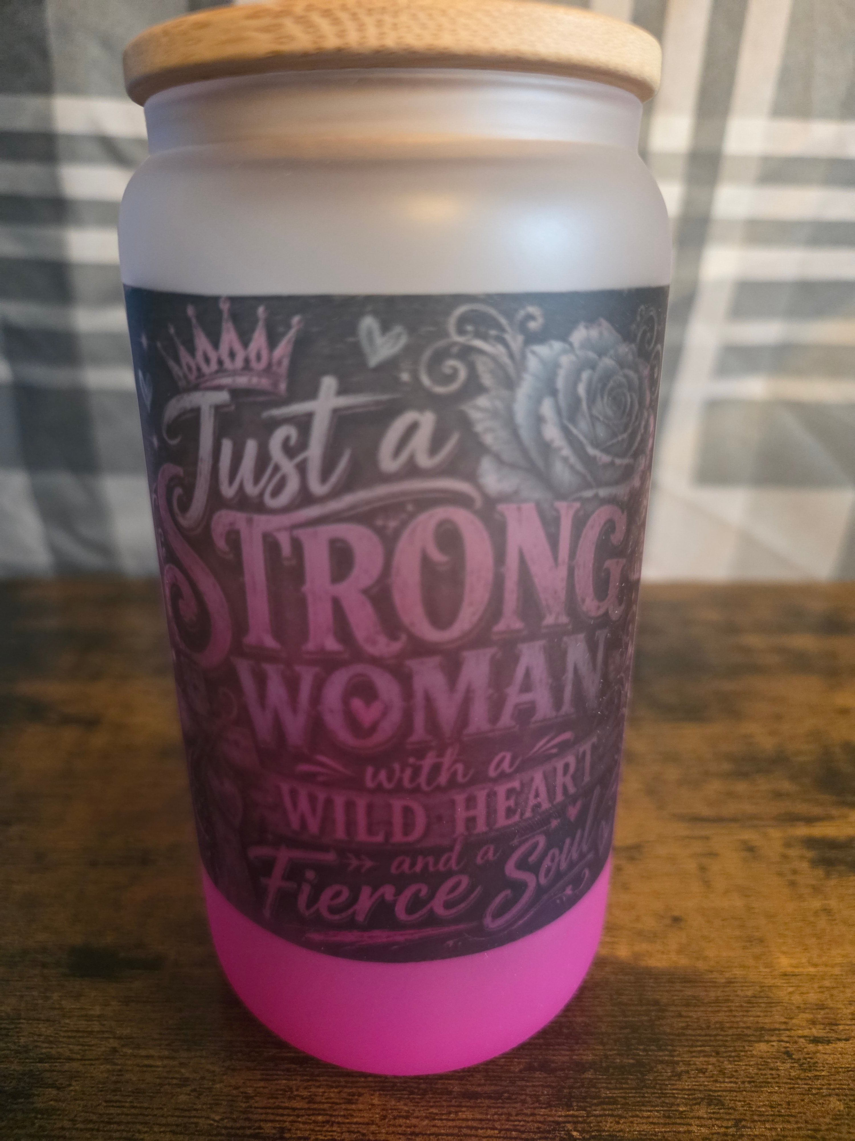 Just a Strong Woman with a Wild Heart & Fierce Soul 16 oz Frosted Glass Cup with Bamboo Lid