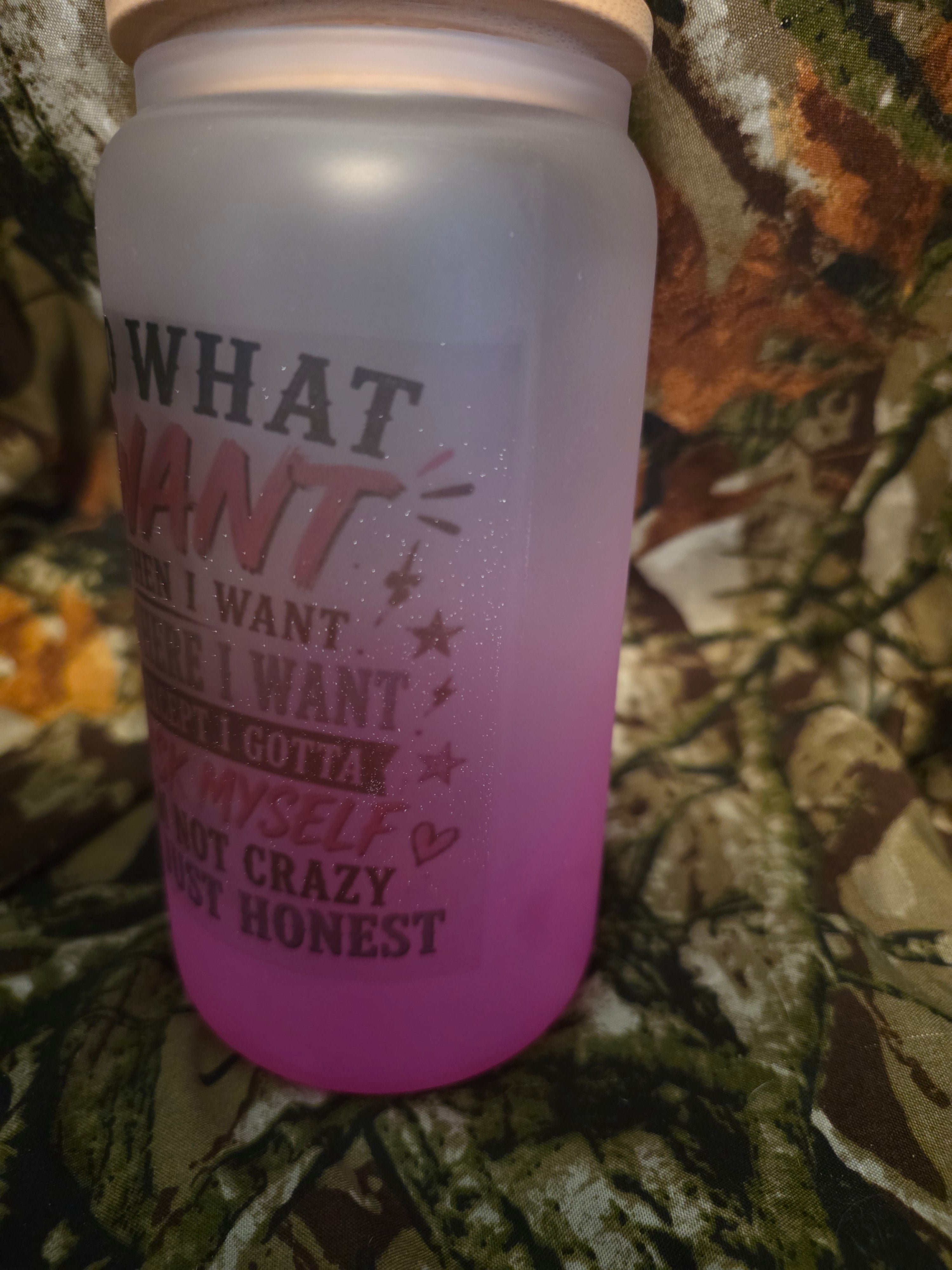 I Do What I Want When I Want Where I Want 16 oz Frosted Glass Cup