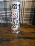 Classy, Sassy & a Little Bad Assy 20 oz Skinny Tumbler