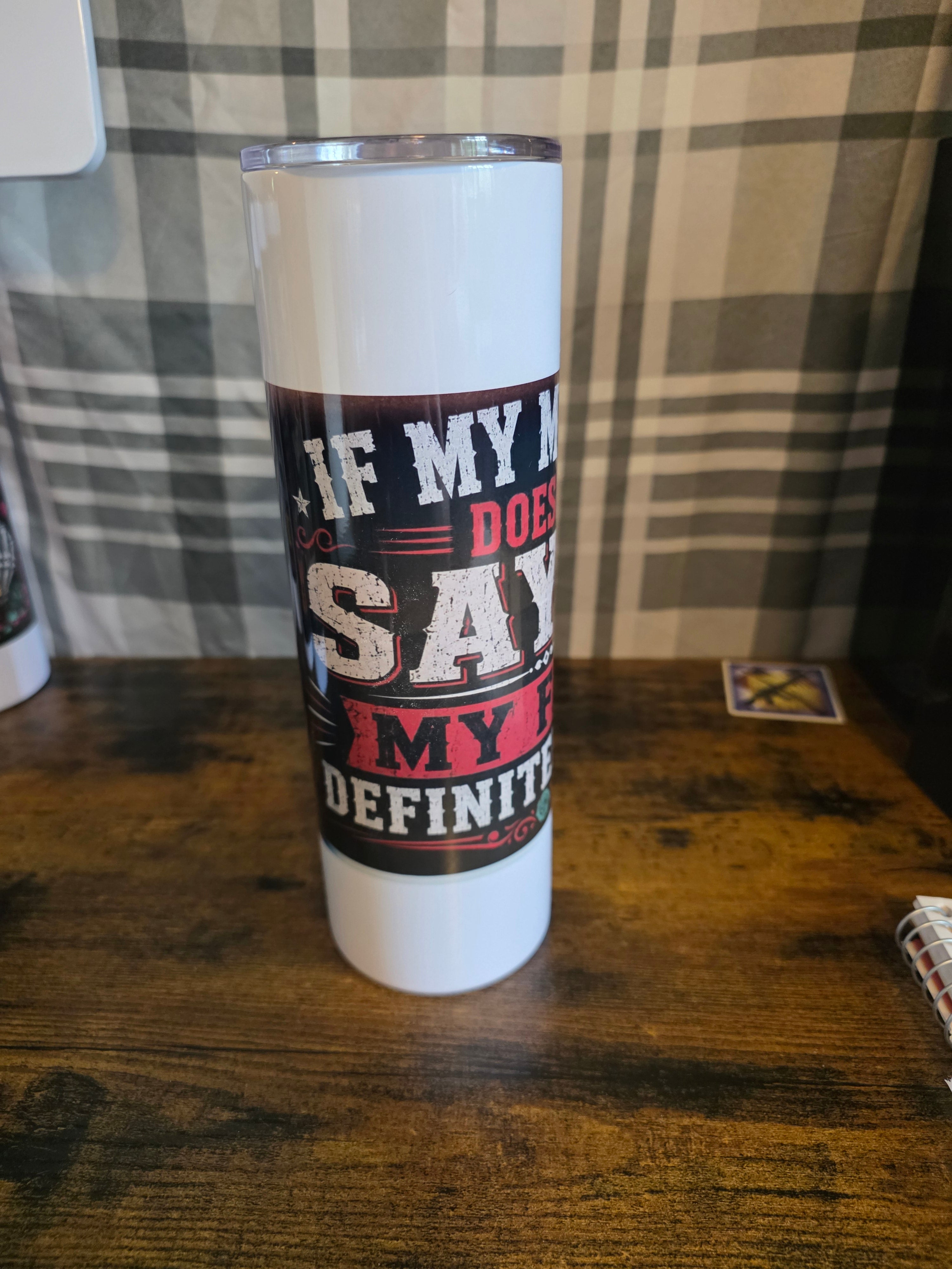 If My Mouth Doesn’t Say It, My Face Definitely Will 30 oz Skinny Tumbler