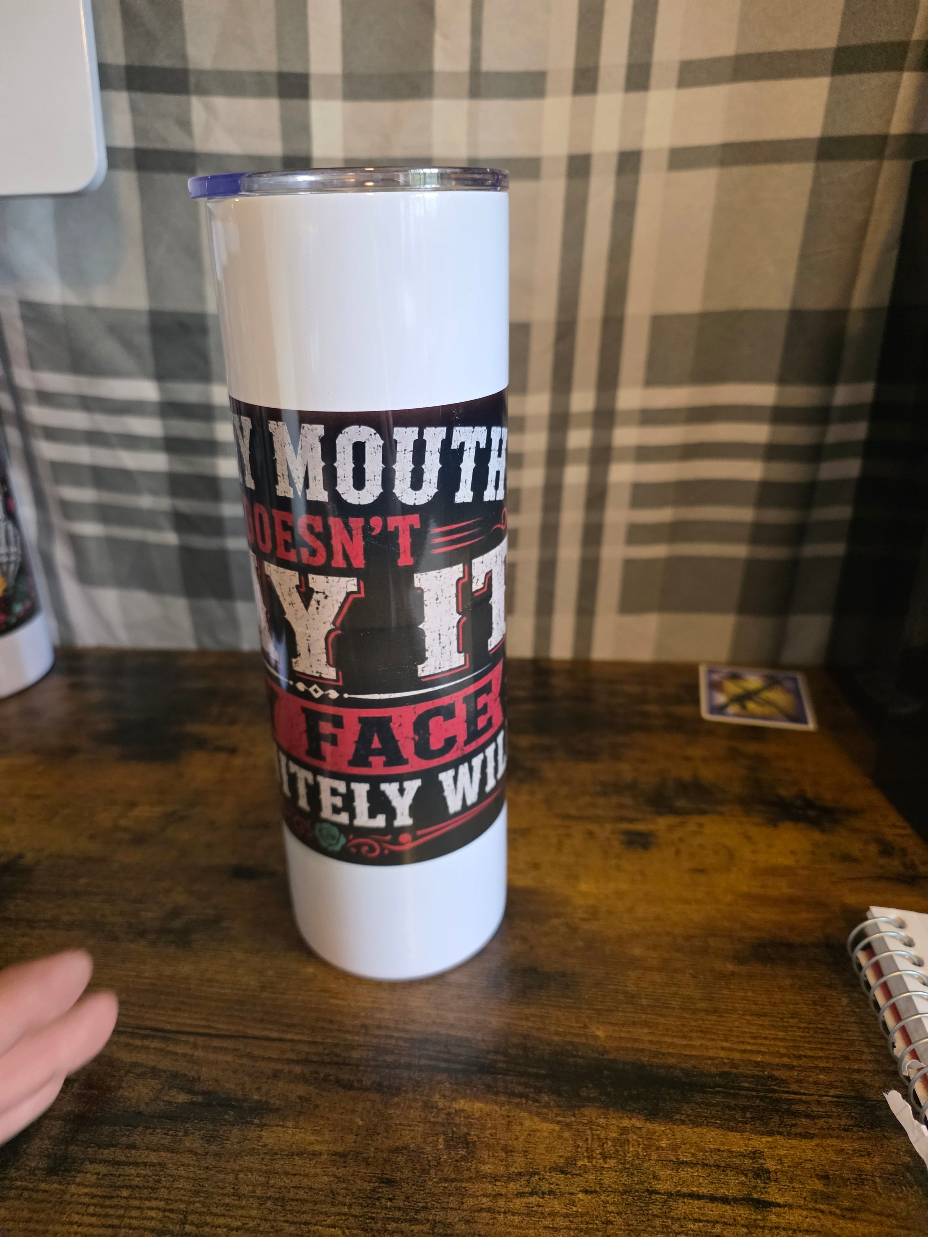 If My Mouth Doesn’t Say It, My Face Definitely Will 30 oz Skinny Tumbler